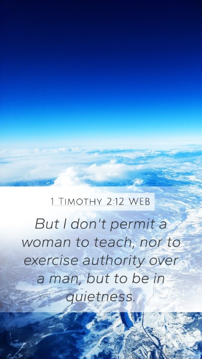 1 Timothy 2:12 WEB Mobile Phone Wallpaper - But I don't permit a woman to teach, nor to - Mobile Bible Verse Wallpaper