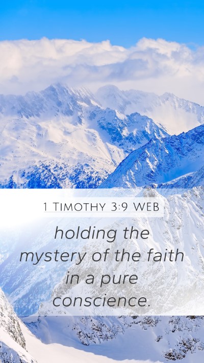 1 Timothy 3:9 WEB Mobile Phone Wallpaper - holding the mystery of the faith in a pure - Mobile Bible Verse Wallpaper