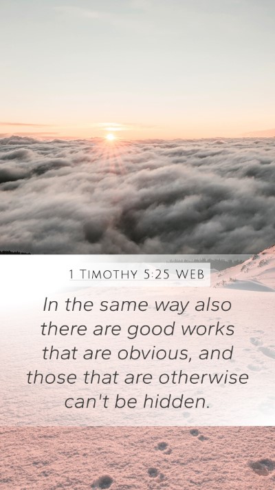 1 Timothy 5:25 WEB Mobile Phone Wallpaper - In the same way also there are good works that - Mobile Bible Verse Wallpaper