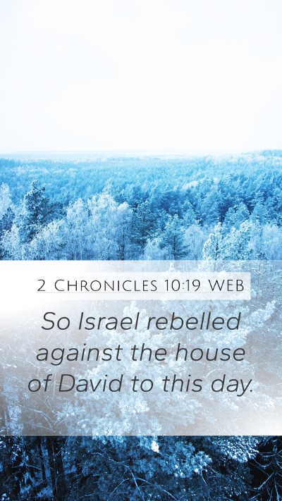 2 Chronicles 10:19 WEB Mobile Phone Wallpaper - So Israel rebelled against the house of David to - Mobile Bible Verse Wallpaper
