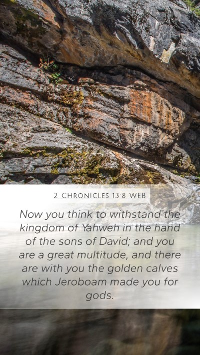 2 Chronicles 13:8 WEB Bible Verse Image