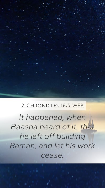 2 Chronicles 16:5 WEB Bible Verse Image