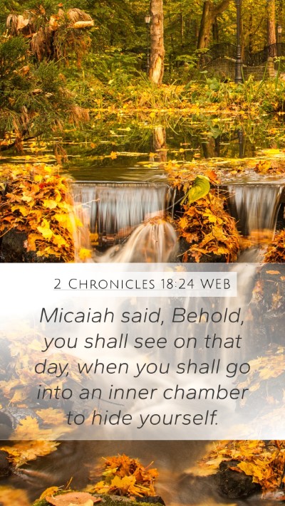 2 Chronicles 18:24 WEB Mobile Phone Wallpaper - Micaiah said, Behold, you shall see on that day, - Mobile Bible Verse Wallpaper