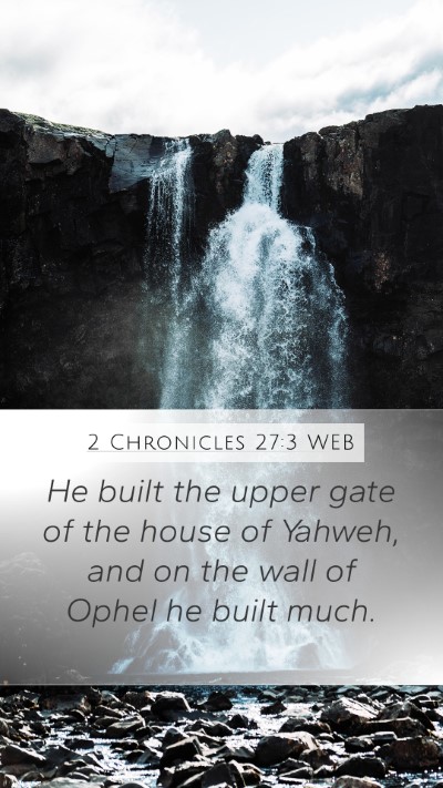 2 Chronicles 27:3 WEB Bible Verse Image