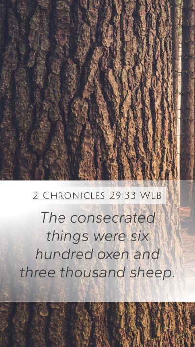 2 Chronicles 29:33 WEB Mobile Phone Wallpaper - The consecrated things were six hundred oxen and - Mobile Bible Verse Wallpaper