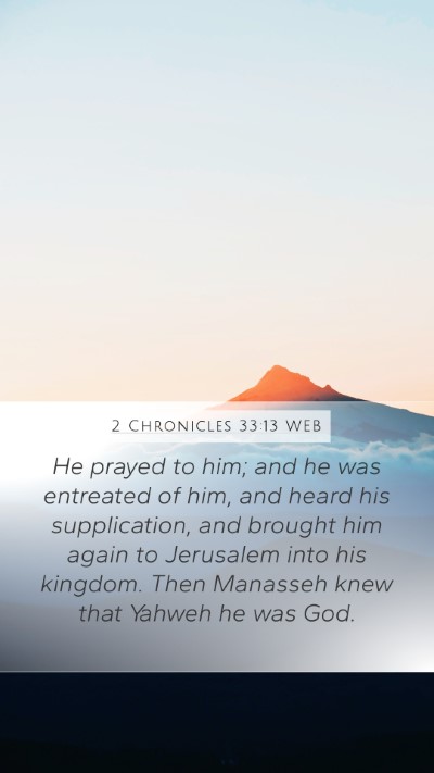 2 Chronicles 33:13 WEB Mobile Phone Wallpaper - He prayed to him; and he was entreated of him, - Mobile Bible Verse Wallpaper