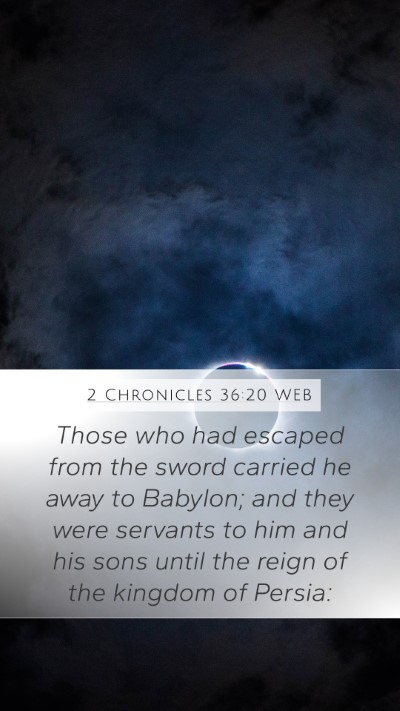 2 Chronicles 36:20 WEB Bible Verse Image