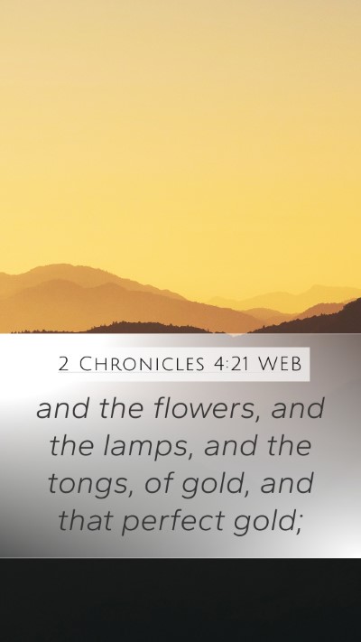 2 Chronicles 4:21 WEB Bible Verse Image