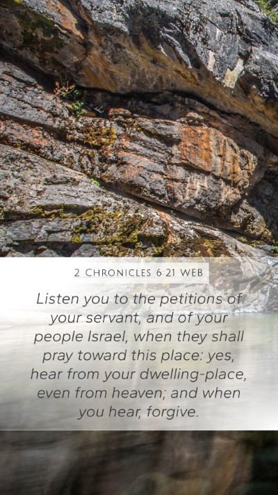 2 Chronicles 6:21 WEB Mobile Phone Wallpaper - Listen you to the petitions of your servant, and - Mobile Bible Verse Wallpaper