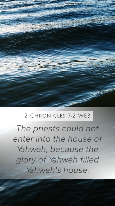 2 Chronicles 7:2 WEB Mobile Phone Wallpaper - The priests could not enter into the house of - Mobile Bible Verse Wallpaper