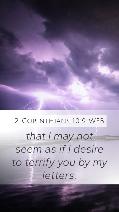2 Corinthians 10:9 WEB Mobile Phone Wallpaper - that I may not seem as if I desire to terrify you - Mobile Bible Verse Wallpaper