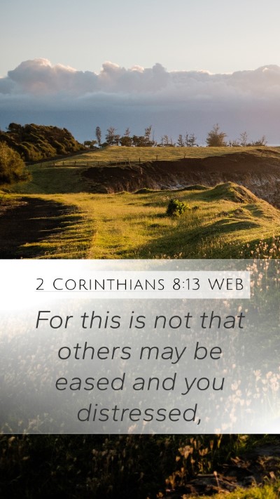 2 Corinthians 8:13 WEB Bible Verse Image