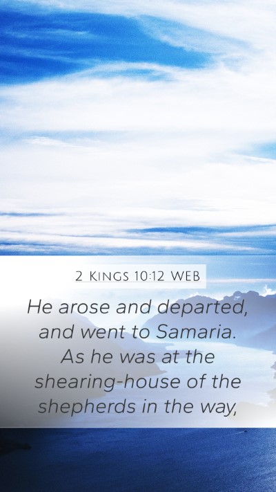 2 Kings 10:12 WEB Mobile Phone Wallpaper - He arose and departed, and went to Samaria. As he - Mobile Bible Verse Wallpaper