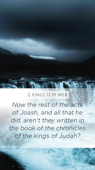 2 Kings 12:19 WEB Mobile Phone Wallpaper - Now the rest of the acts of Joash, and all that - Mobile Bible Verse Wallpaper