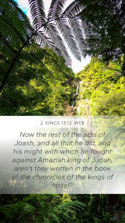 2 Kings 13:12 WEB Mobile Phone Wallpaper - Now the rest of the acts of Joash, and all that - Mobile Bible Verse Wallpaper