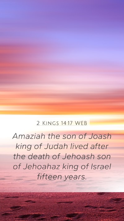 2 Kings 14:17 WEB Mobile Phone Wallpaper - Amaziah the son of Joash king of Judah lived - Mobile Bible Verse Wallpaper