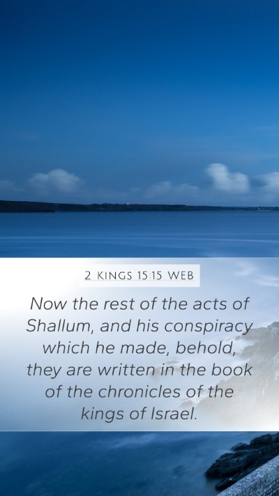 2 Kings 15:15 WEB Mobile Phone Wallpaper - Now the rest of the acts of Shallum, and his - Mobile Bible Verse Wallpaper