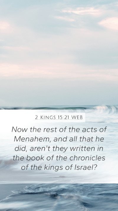 2 Kings 15:21 WEB Mobile Phone Wallpaper - Now the rest of the acts of Menahem, and all that - Mobile Bible Verse Wallpaper