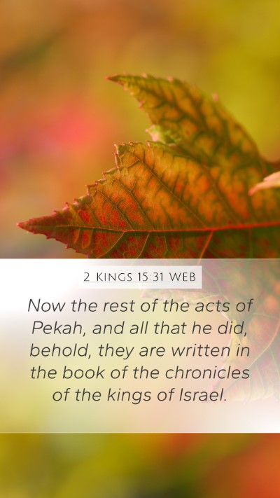 2 Kings 15:31 WEB Mobile Phone Wallpaper - Now the rest of the acts of Pekah, and all that - Mobile Bible Verse Wallpaper