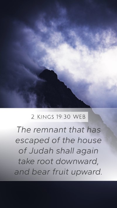 2 Kings 19:30 WEB Mobile Phone Wallpaper - The remnant that has escaped of the house of - Mobile Bible Verse Wallpaper