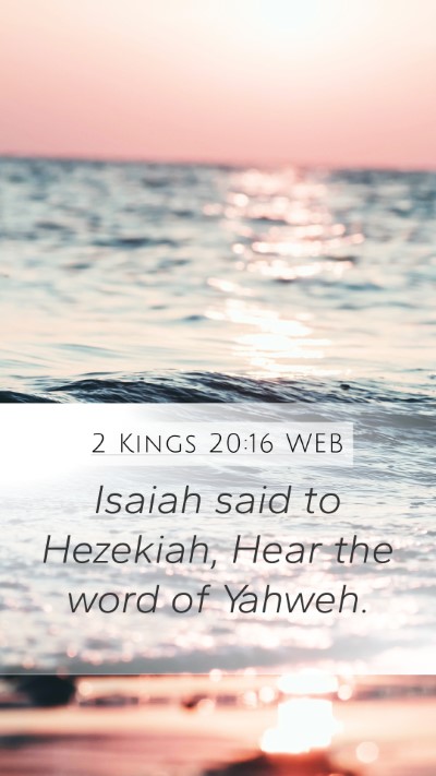 2 Kings 20:16 WEB Bible Verse Image