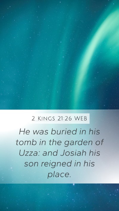2 Kings 21:26 WEB Mobile Phone Wallpaper - He was buried in his tomb in the garden of Uzza: - Mobile Bible Verse Wallpaper
