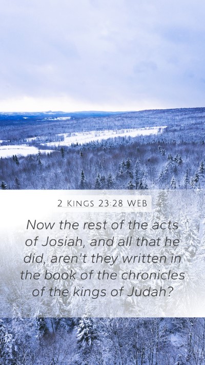 2 Kings 23:28 WEB Mobile Phone Wallpaper - Now the rest of the acts of Josiah, and all that - Mobile Bible Verse Wallpaper