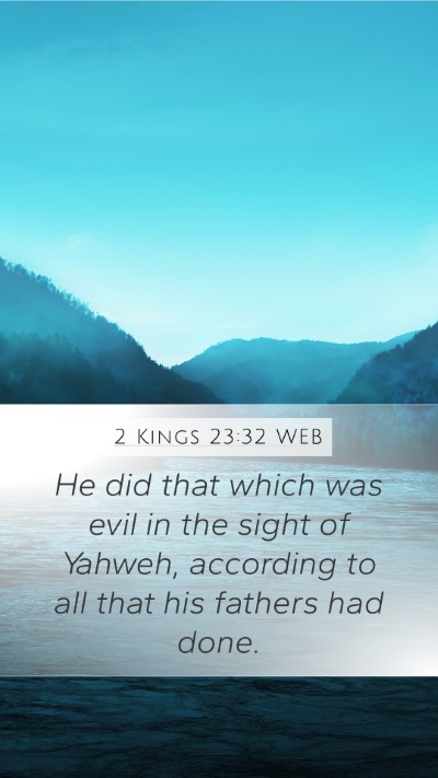 2 Kings 23:32 WEB Mobile Phone Wallpaper - He did that which was evil in the sight of - Mobile Bible Verse Wallpaper