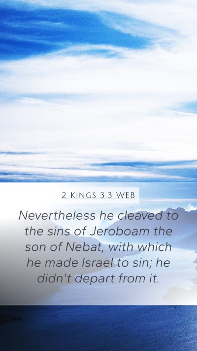 2 Kings 3:3 WEB Mobile Phone Wallpaper - Nevertheless he cleaved to the sins of Jeroboam - Mobile Bible Verse Wallpaper
