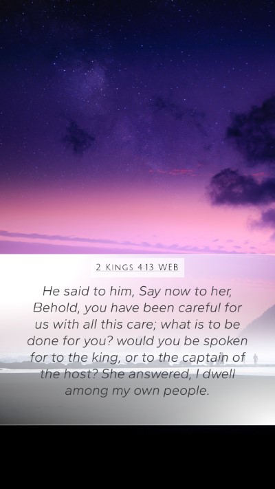 2 Kings 4:13 WEB Mobile Phone Wallpaper - He said to him, Say now to her, Behold, you have - Mobile Bible Verse Wallpaper