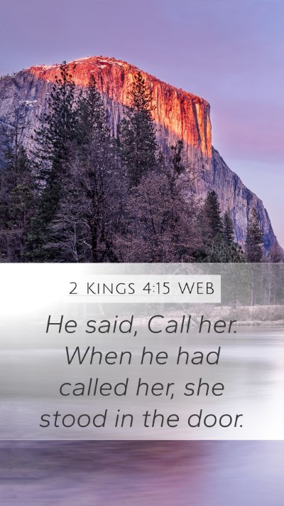 2 Kings 4:15 WEB Mobile Phone Wallpaper - He said, Call her. When he had called her, she - Mobile Bible Verse Wallpaper