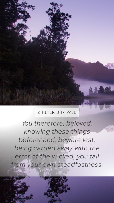 2 Peter 3:17 WEB Mobile Phone Wallpaper - You therefore, beloved, knowing these things - Mobile Bible Verse Wallpaper
