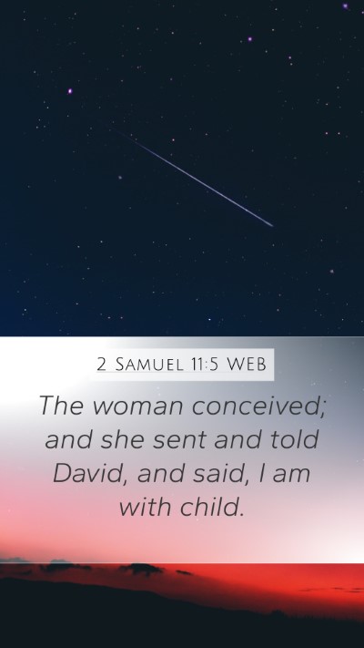 2 Samuel 11:5 WEB Mobile Phone Wallpaper - The woman conceived; and she sent and told David, - Mobile Bible Verse Wallpaper
