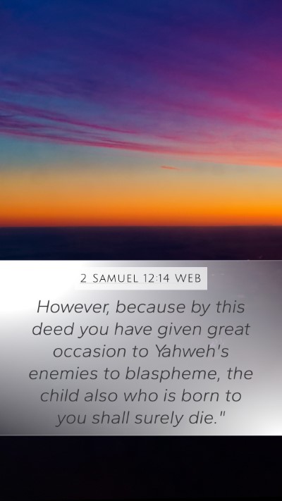 2 Samuel 12:14 WEB Mobile Phone Wallpaper - However, because by this deed you have given - Mobile Bible Verse Wallpaper