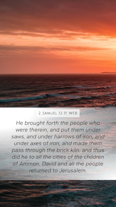 2 Samuel 12:31 WEB Mobile Phone Wallpaper - He brought forth the people who were therein, and - Mobile Bible Verse Wallpaper