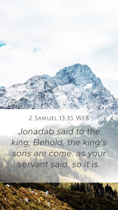 2 Samuel 13:35 WEB Mobile Phone Wallpaper - Jonadab said to the king, Behold, the king's sons - Mobile Bible Verse Wallpaper