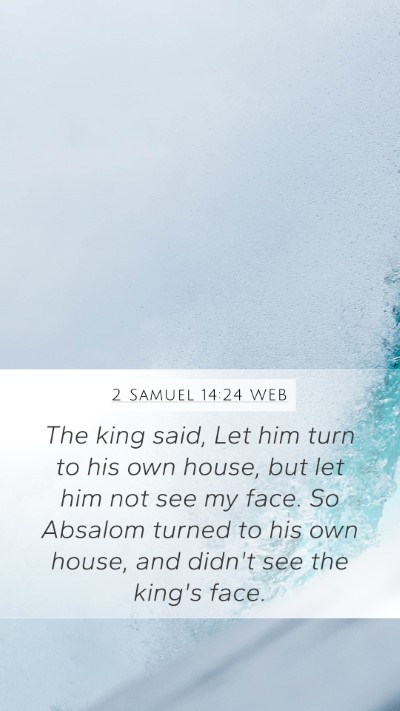 2 Samuel 14:24 WEB Bible Verse Image