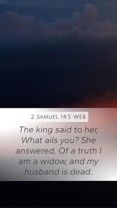 2 Samuel 14:5 WEB Bible Verse Image