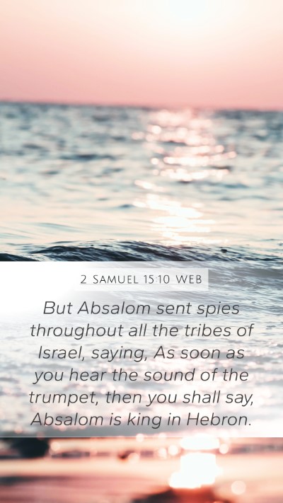 2 Samuel 15:10 WEB Mobile Phone Wallpaper - But Absalom sent spies throughout all the tribes - Mobile Bible Verse Wallpaper