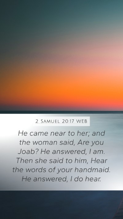 2 Samuel 20:17 WEB Mobile Phone Wallpaper - He came near to her; and the woman said, Are you - Mobile Bible Verse Wallpaper