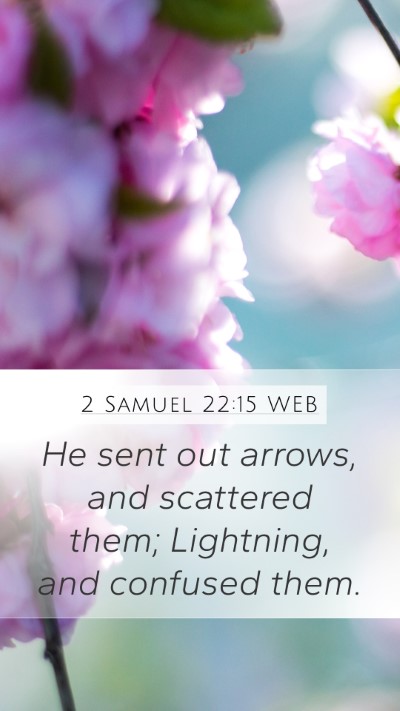 2 Samuel 22:15 WEB Mobile Phone Wallpaper - He sent out arrows, and scattered them; - Mobile Bible Verse Wallpaper