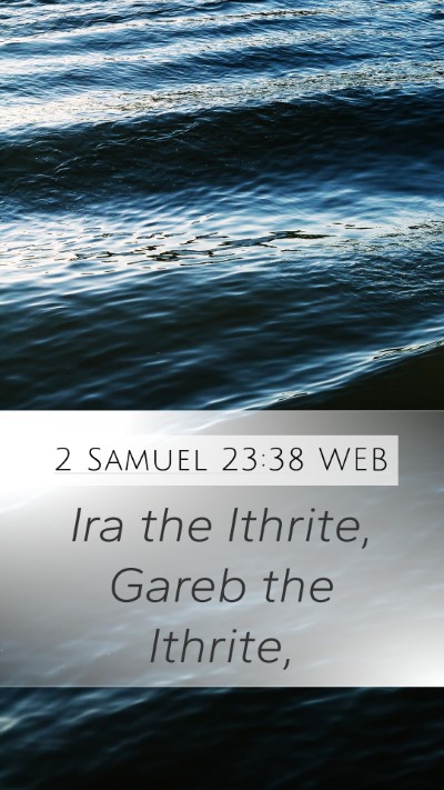 2 Samuel 23:38 WEB Mobile Phone Wallpaper - Ira the Ithrite, Gareb the - Mobile Bible Verse Wallpaper