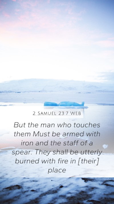 2 Samuel 23:7 WEB Mobile Phone Wallpaper - But the man who touches them Must be armed with - Mobile Bible Verse Wallpaper