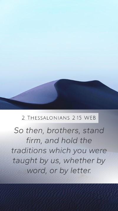 2 Thessalonians 2:15 WEB Bible Verse Image
