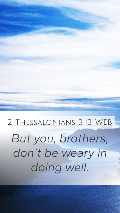 2 Thessalonians 3:13 WEB Bible Verse Image