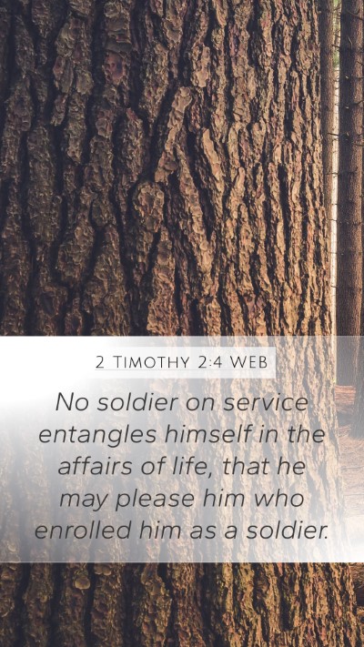 2 Timothy 2:4 WEB Mobile Phone Wallpaper - No soldier on service entangles himself in the - Mobile Bible Verse Wallpaper