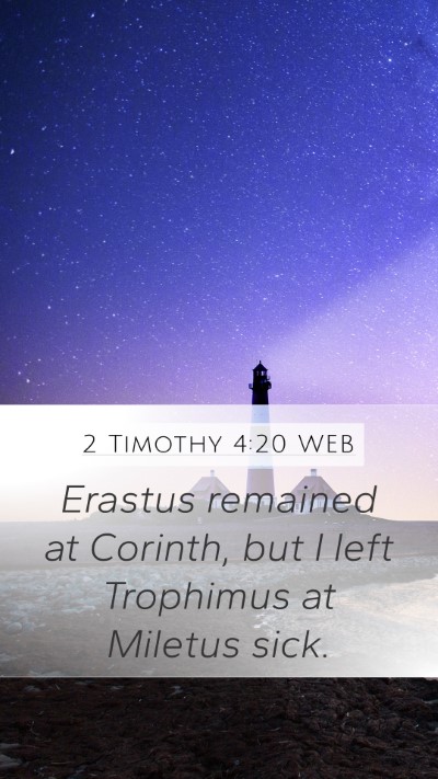 2 Timothy 4:20 WEB Bible Verse Image
