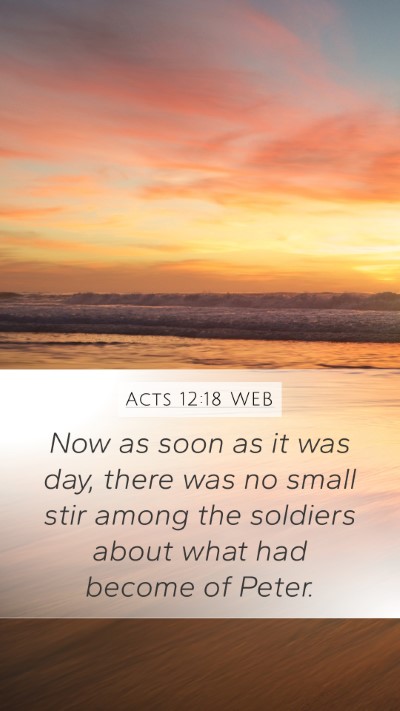 Acts 12:18 WEB Mobile Phone Wallpaper - Now as soon as it was day, there was no small - Mobile Bible Verse Wallpaper