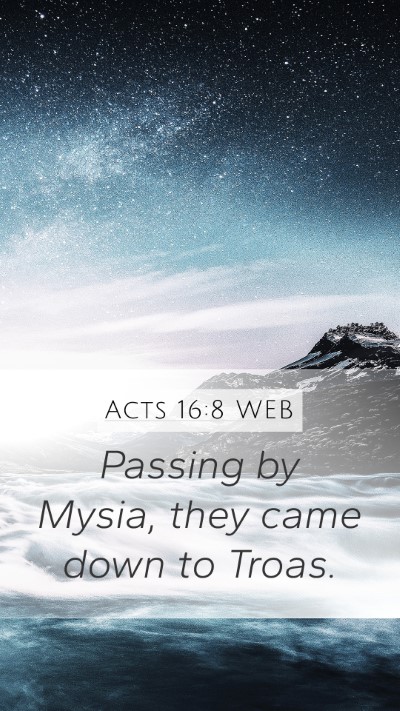 Acts 16:8 WEB Mobile Phone Wallpaper - Passing by Mysia, they came down to - Mobile Bible Verse Wallpaper