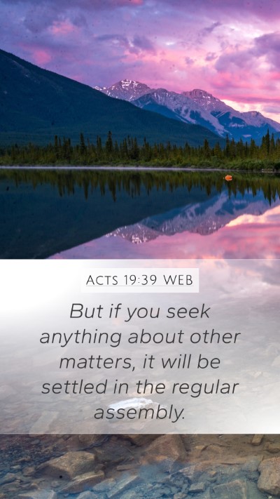 Acts 19:39 WEB Mobile Phone Wallpaper - But if you seek anything about other matters, it - Mobile Bible Verse Wallpaper